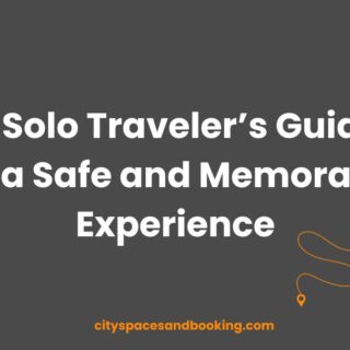 A solo traveler's guide for a safe and memorable experience.