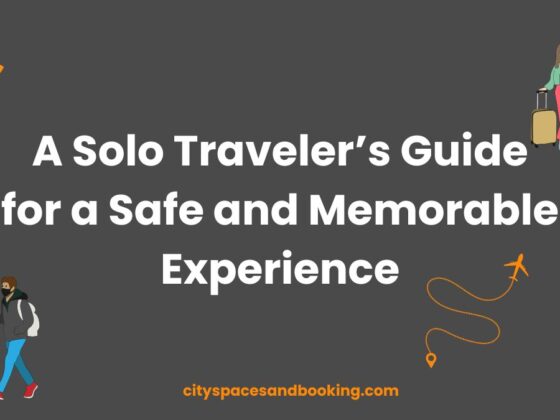 A solo traveler's guide for a safe and memorable experience.